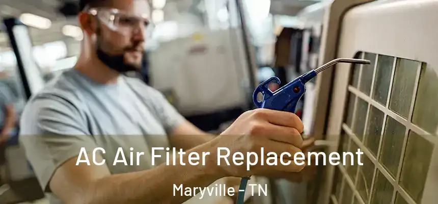  AC Air Filter Replacement Maryville - TN