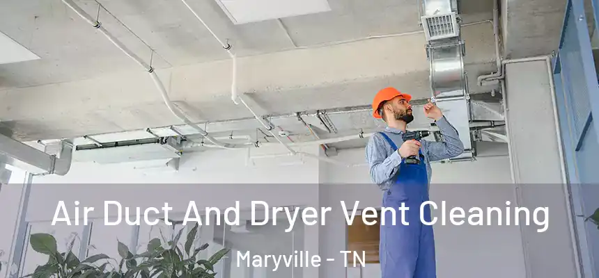  Air Duct And Dryer Vent Cleaning Maryville - TN
