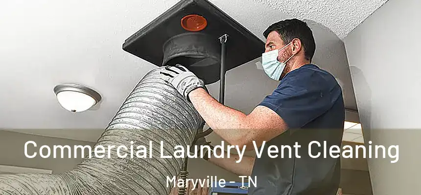  Commercial Laundry Vent Cleaning Maryville - TN