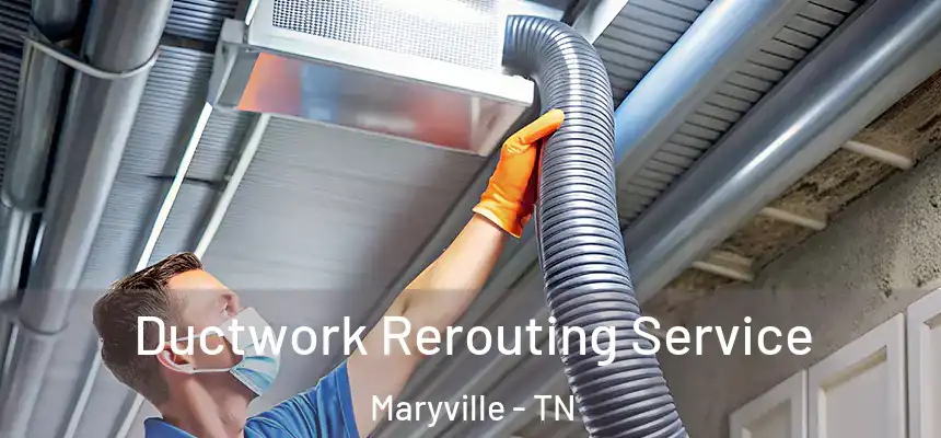  Ductwork Rerouting Service Maryville - TN