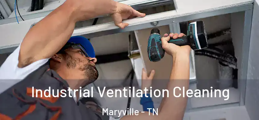 Industrial Ventilation Cleaning Maryville - TN