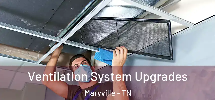 Ventilation System Upgrades Maryville - TN